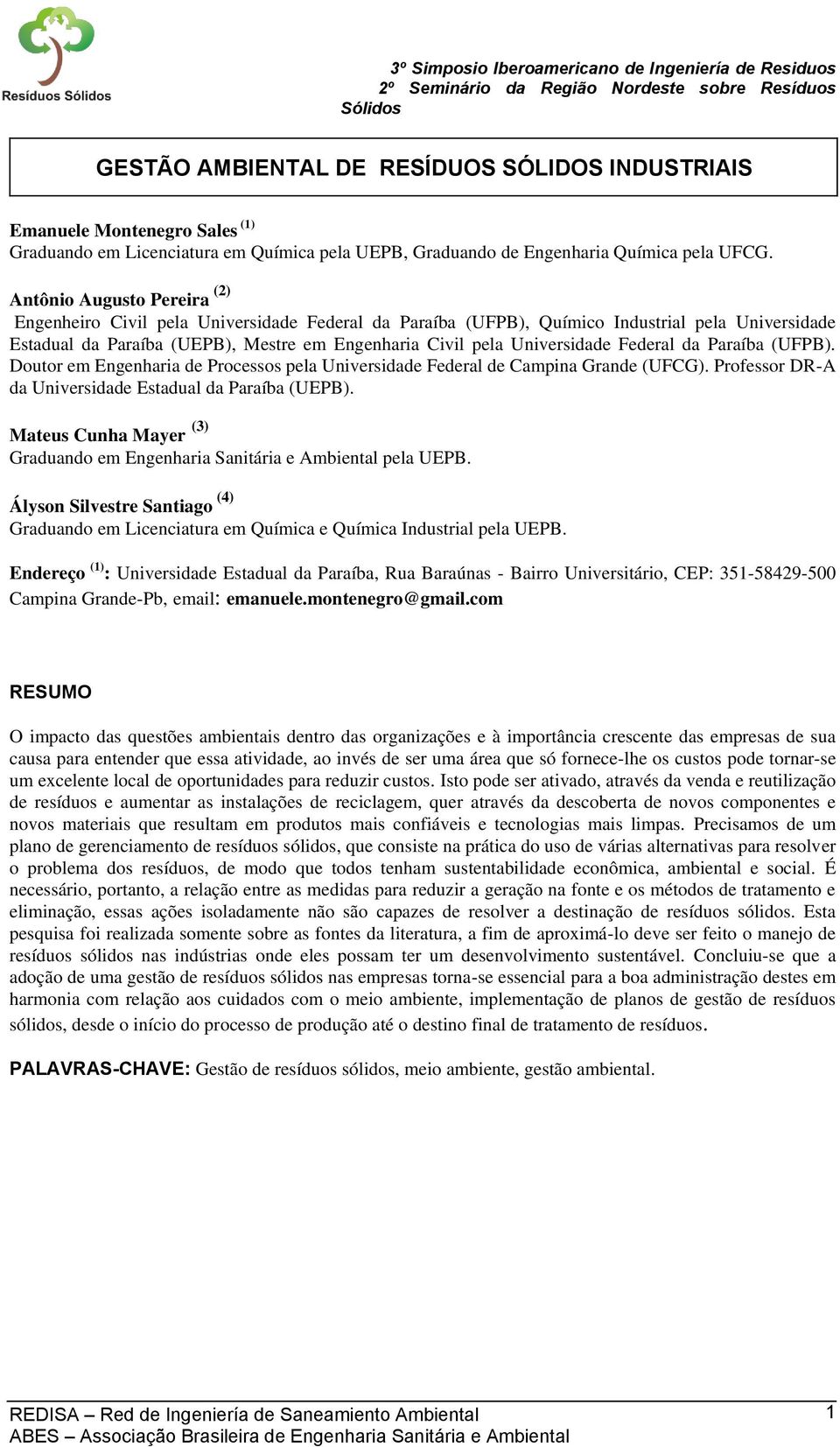 Federal da Paraíba (UFPB). Doutor em Engenharia de Processos pela Universidade Federal de Campina Grande (UFCG). Professor DR-A da Universidade Estadual da Paraíba (UEPB).