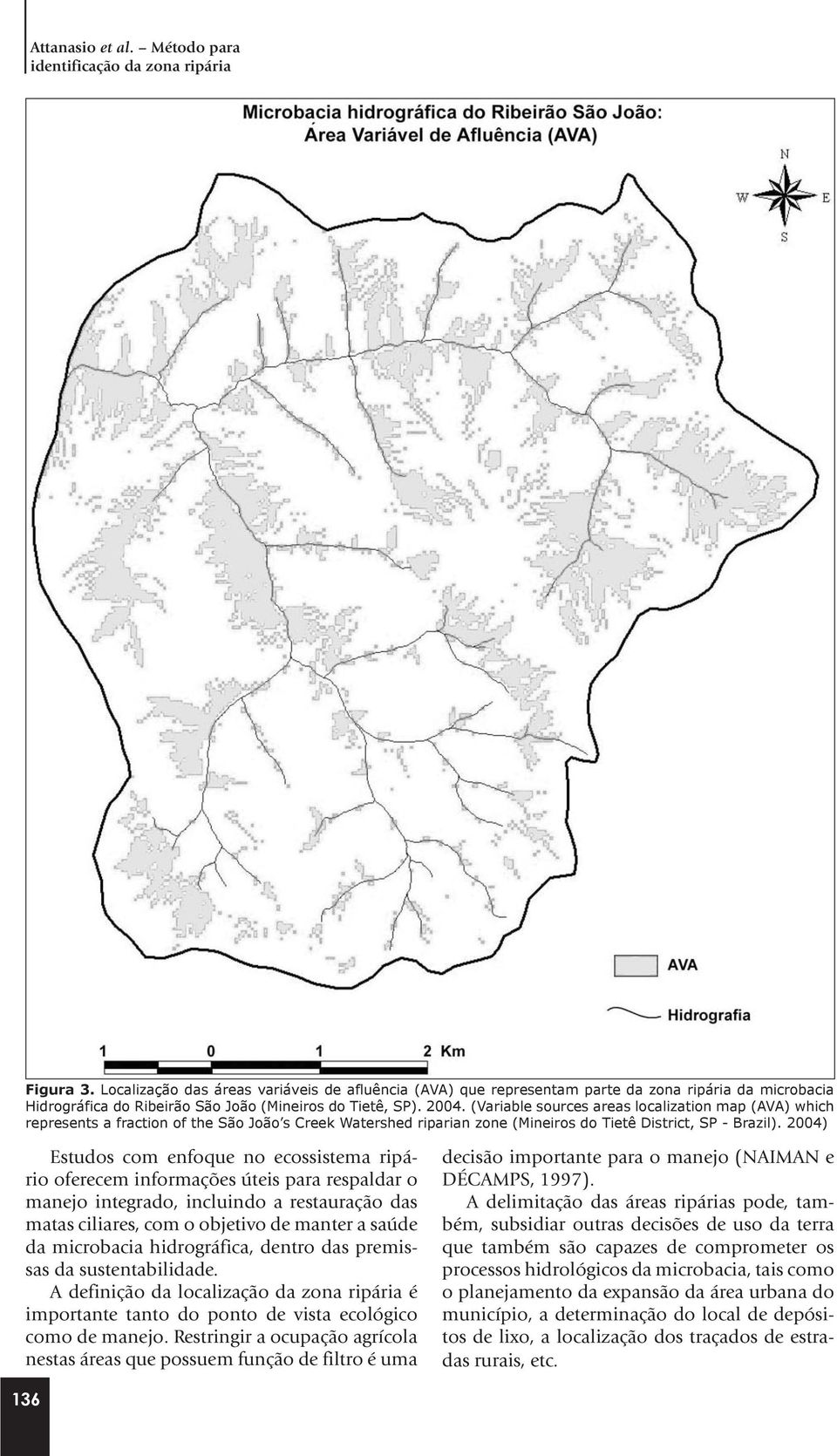 (Variable sources areas localization map (AVA) which represents a fraction of the São João s Creek Watershed riparian zone (Mineiros do Tietê District, SP - Brazil).