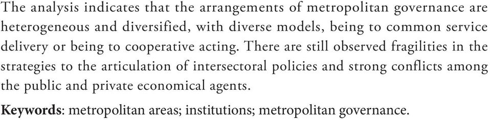 There are still observed fragilities in the strategies to the articulation of intersectoral policies and