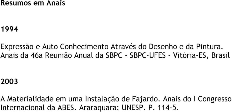 Anais da 46a Reunião Anual da SBPC - SBPC-UFES - 2003 A
