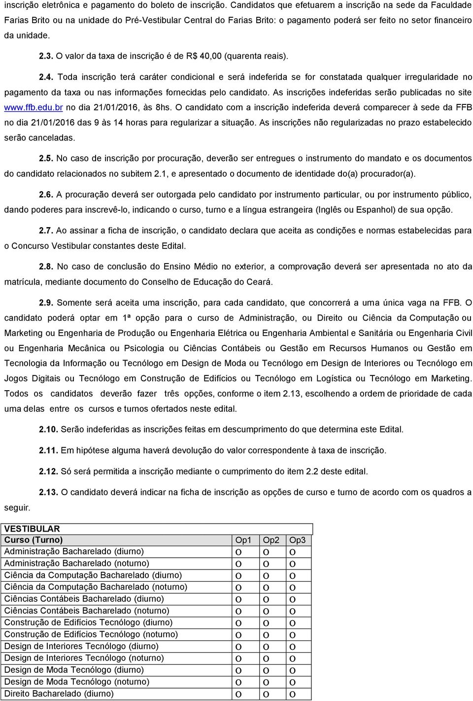 O valor da taxa de inscrição é de R$ 40