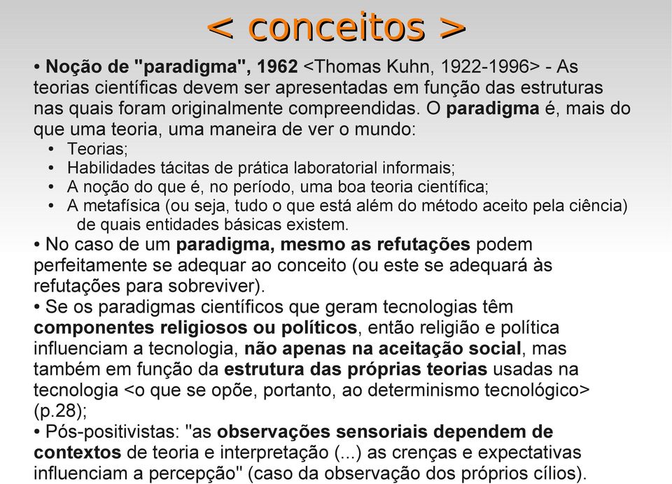 metafísica (ou seja, tudo o que está além do método aceito pela ciência) de quais entidades básicas existem.