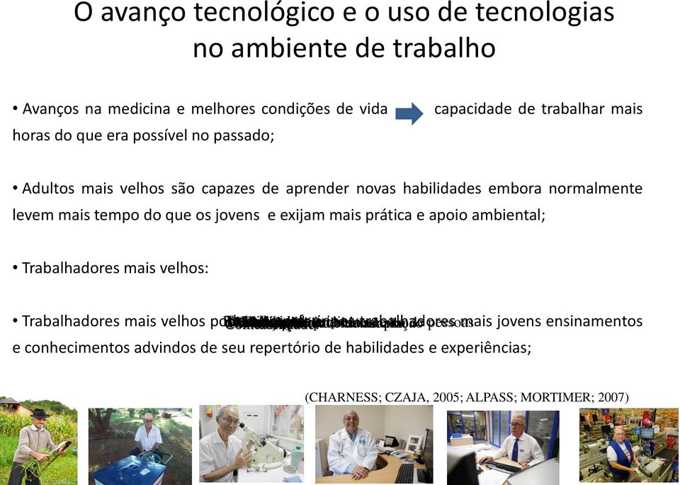 podem Estabilidade Trabalho Atendimento Maturidade transferir em equipe a clientes aos trabalhadores mais jovens ensinamentos Comunicação Confiabilidade Maior Resolução Melhor Habilidades Motivação