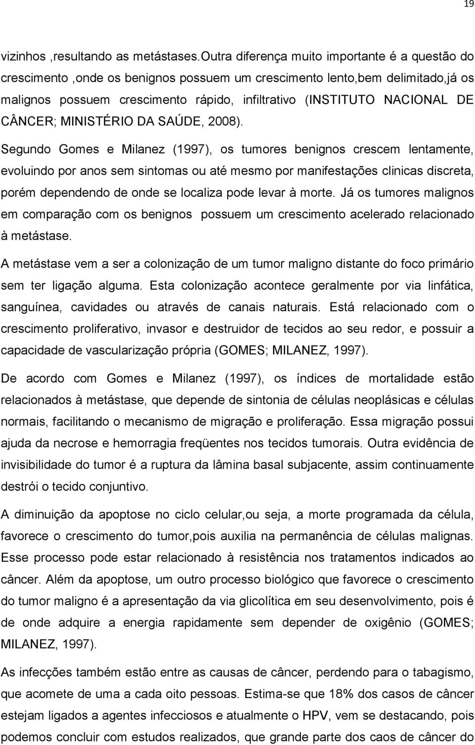 CÂNCER; MINISTÉRIO DA SAÚDE, 2008).