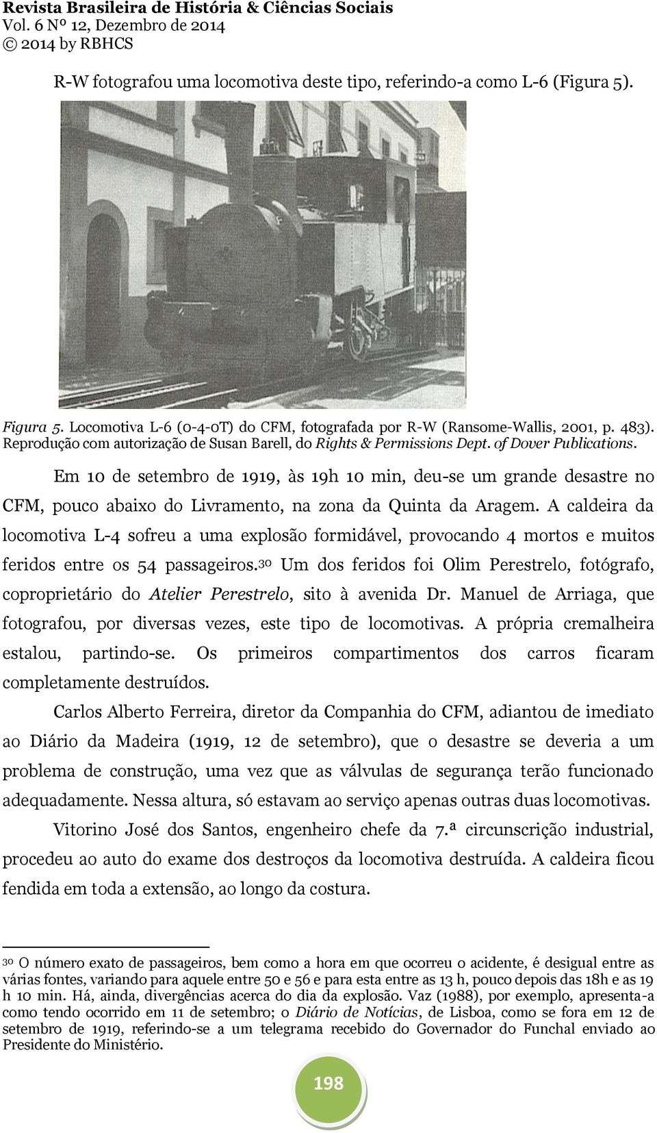 Em 10 de setembro de 1919, às 19h 10 min, deu-se um grande desastre no CFM, pouco abaixo do Livramento, na zona da Quinta da Aragem.