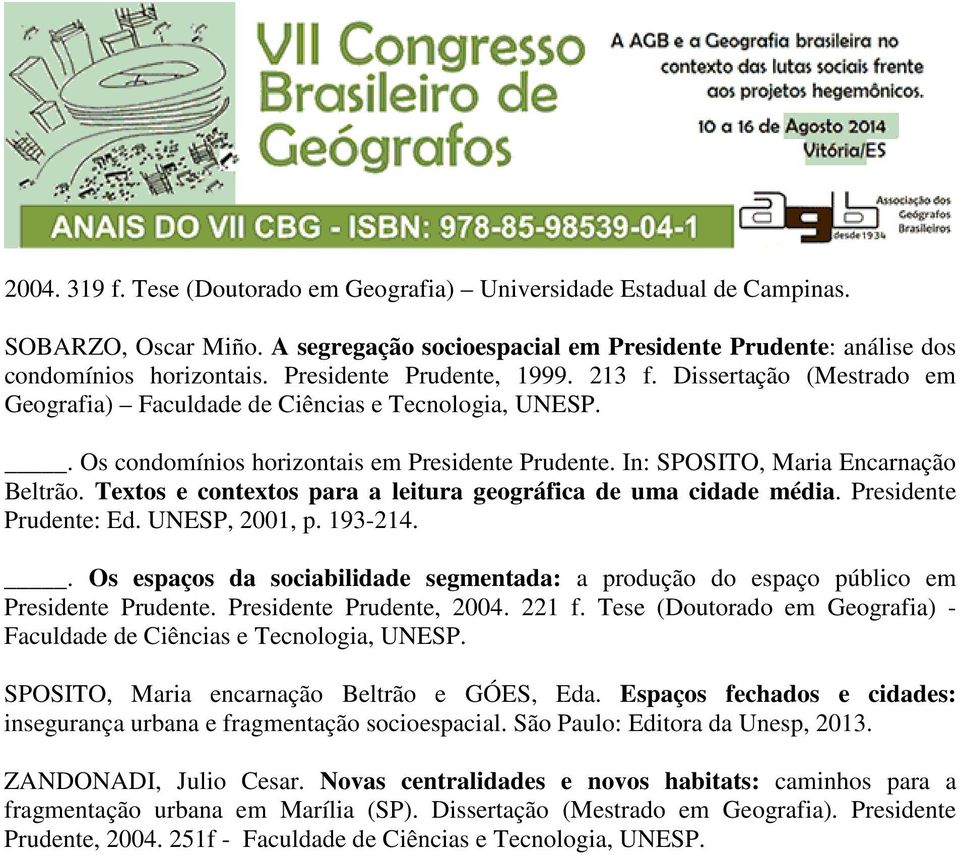 In: SPOSITO, Maria Encarnação Beltrão. Textos e contextos para a leitura geográfica de uma cidade média. Presidente Prudente: Ed. UNESP, 2001, p. 193-214.