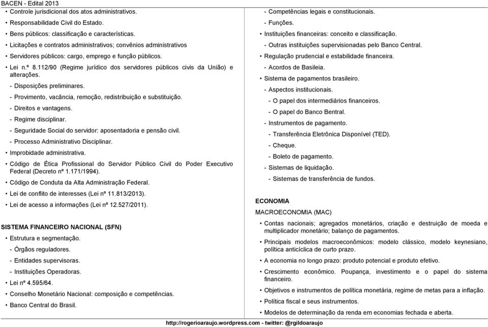 112/90 (Regime jurídico dos servidores públicos civis da União) e alterações. - Disposições preliminares. - Provimento, vacância, remoção, redistribuição e substituição. - Direitos e vantagens.