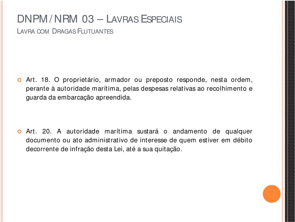 pelas despesas relativas ao recolhimento e guarda da embarcação apreendida. Art. 20.