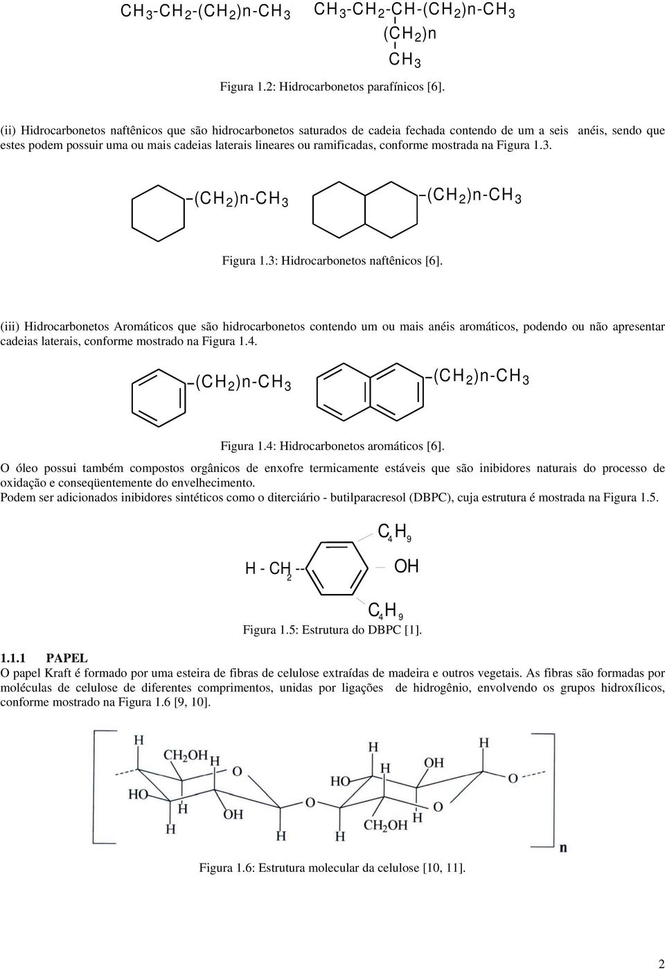 conforme mostrada na Figura 1.3. ( CH)n-CH 3 ( CH)n-CH 3 Figura 1.3: Hidrocarbonetos naftênicos [6].