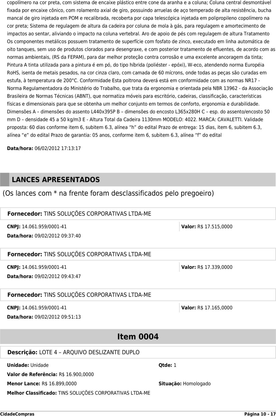 cadeira por coluna de mola à gás, para regulagem e amortecimento de impactos ao sentar, aliviando o impacto na coluna vertebral.