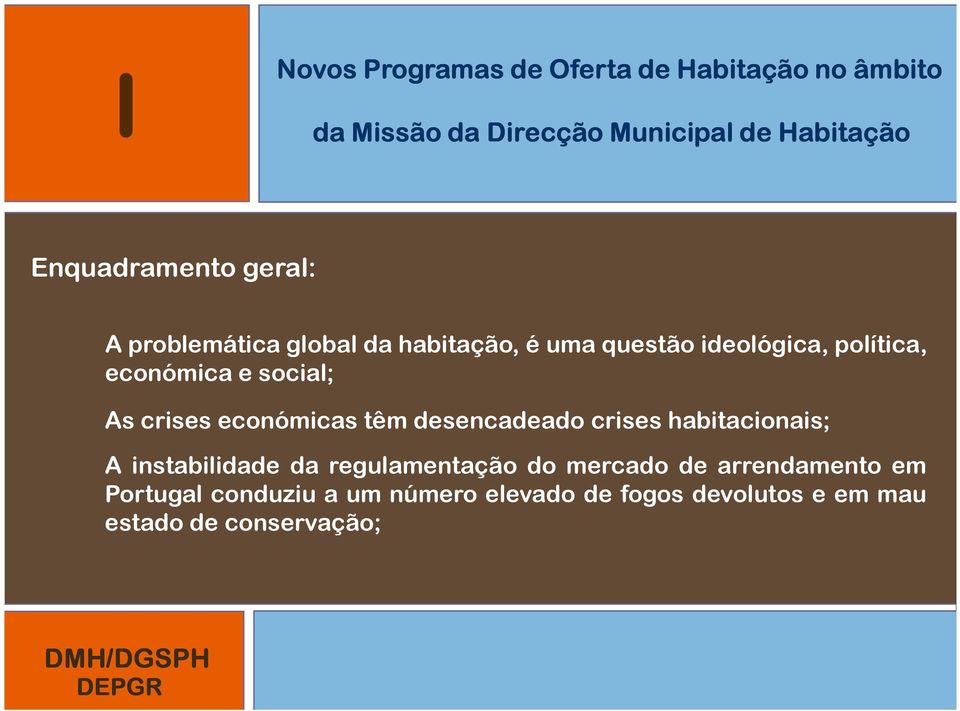 económicas têm desencadeado crises habitacionais; A instabilidade da regulamentação do mercado de