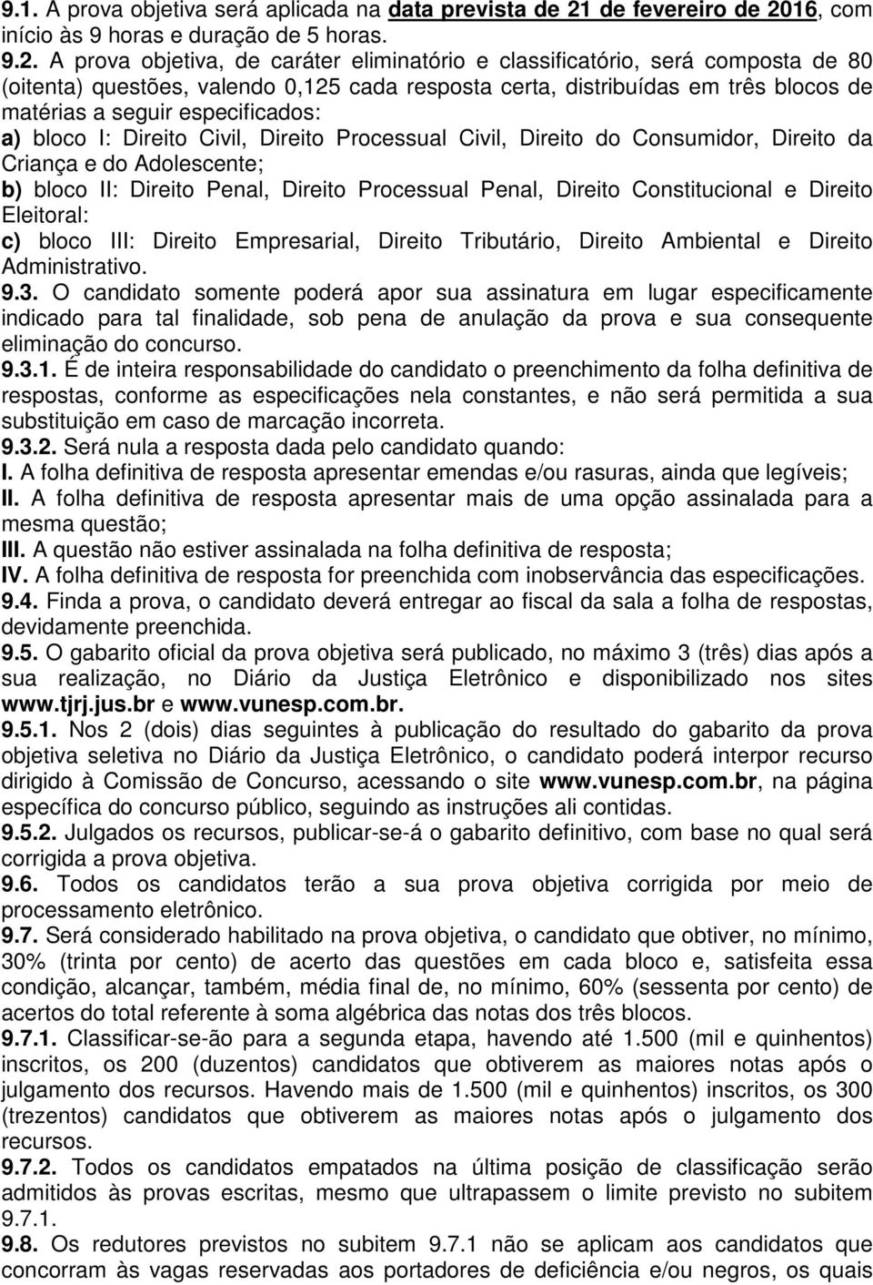 16, com início às 9 horas e duração de 5 horas. 9.2.