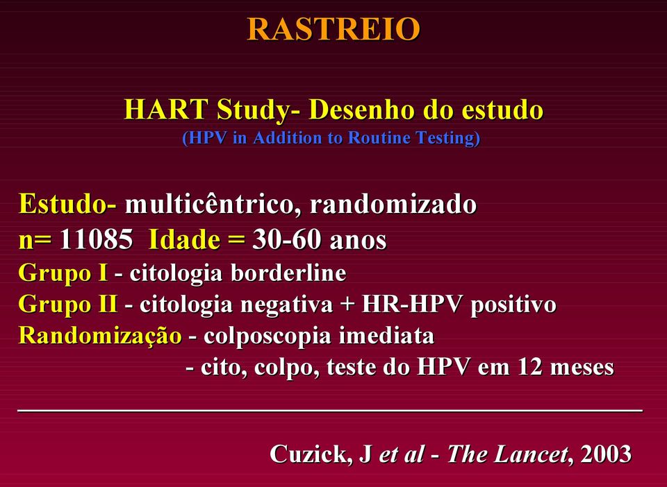 borderline Grupo II - citologia negativa + HR-HPV positivo Randomização -