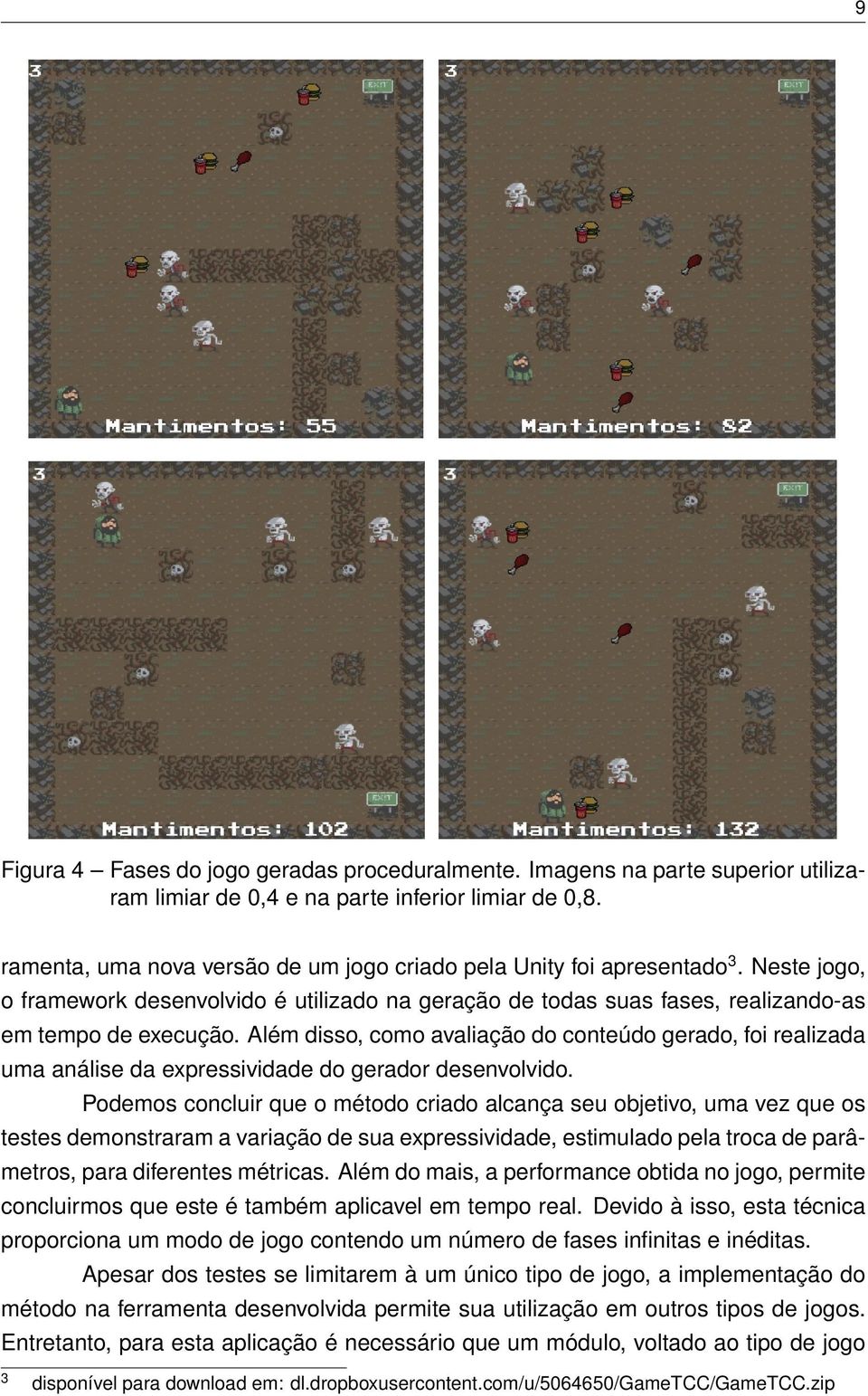 Além disso, como avaliação do conteúdo gerado, foi realizada uma análise da expressividade do gerador desenvolvido.