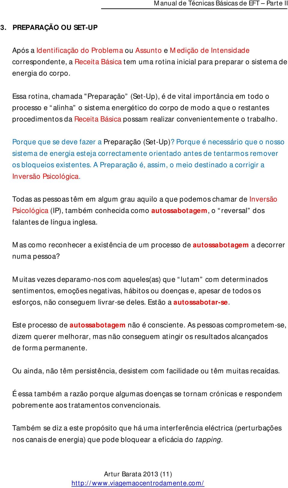 convenientemente o trabalho. Porque que se deve fazer a Preparação (Set-Up)?