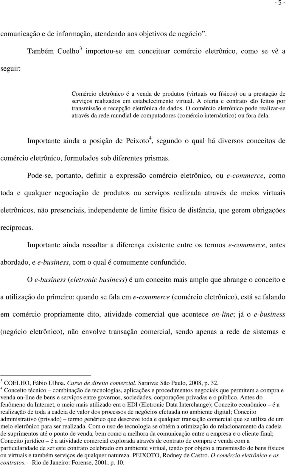 estabelecimento virtual. A oferta e contrato são feitos por transmissão e recepção eletrônica de dados.