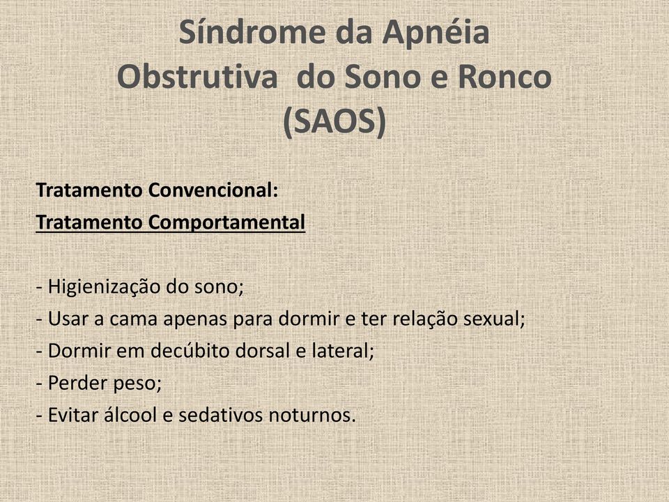 e ter relação sexual; - Dormir em decúbito dorsal e