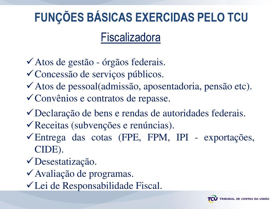 Convênios e contratos de repasse. Declaração de bens e rendas de autoridades federais.