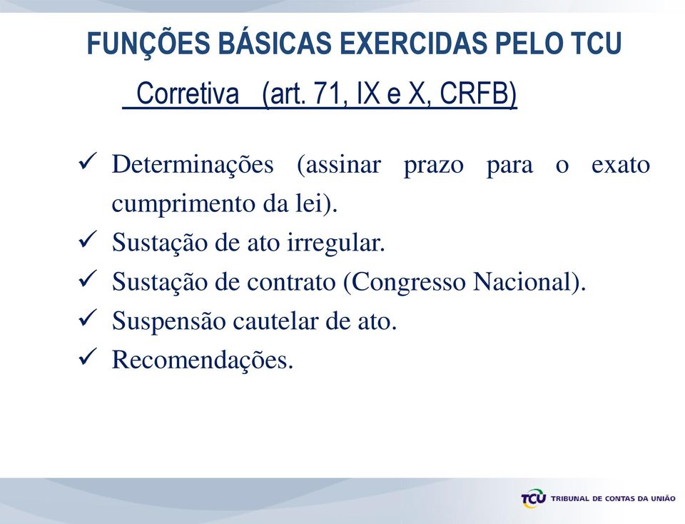 cumprimento da lei). Sustação de ato irregular.