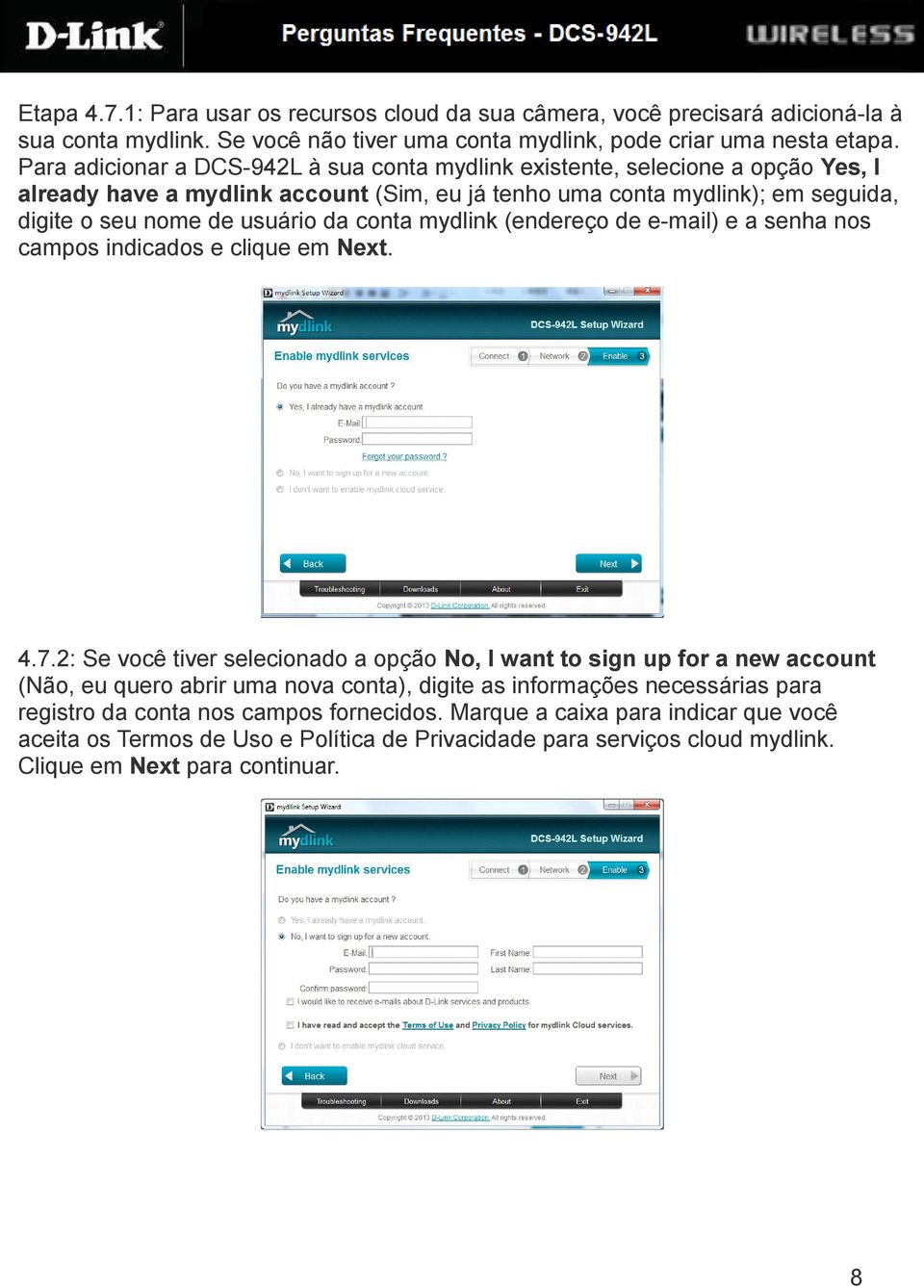 conta mydlink (endereço de e-mail) e a senha nos campos indicados e clique em Next. 4.7.