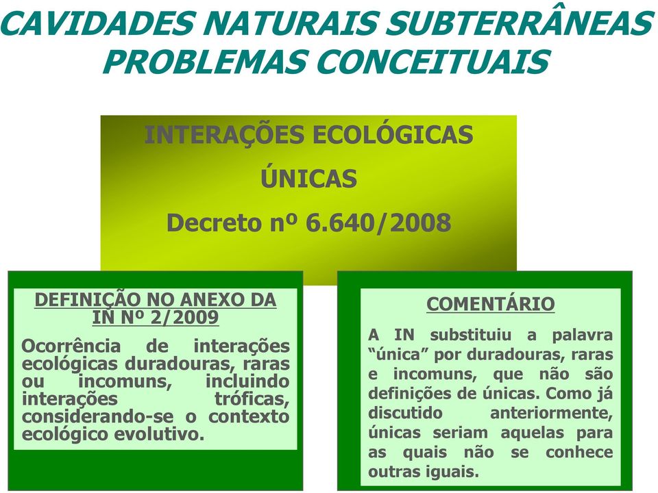 incluindo interações tróficas, considerando-se o contexto ecológico evolutivo.