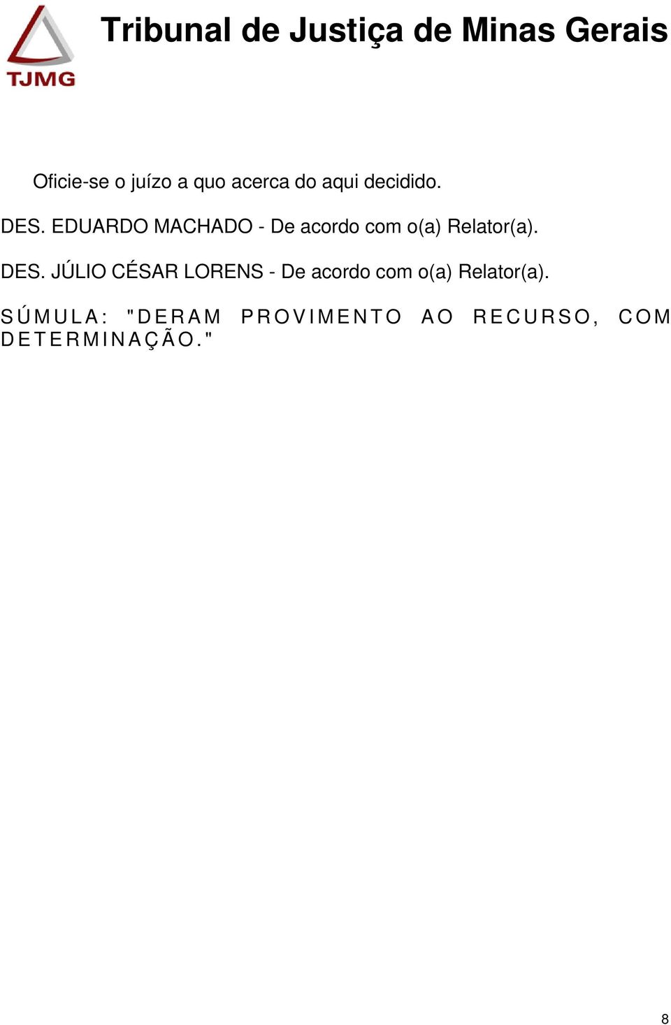 JÚLIO CÉSAR LORENS - De acordo com o(a) Relator(a).