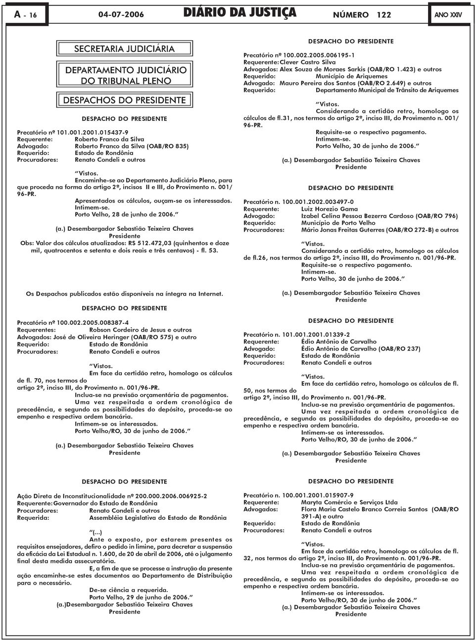 649) e outros Requerido: Departamento Municipal de Trânsito de Ariquemes DESPACHO DO PRESIDENTE Precatório nº 101.001.2001.