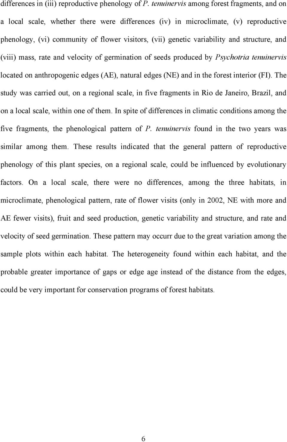 and structure, and (viii) mass, rate and velocity of germination of seeds produced by Psychotria tenuinervis located on anthropogenic edges (AE), natural edges (NE) and in the forest interior (FI).