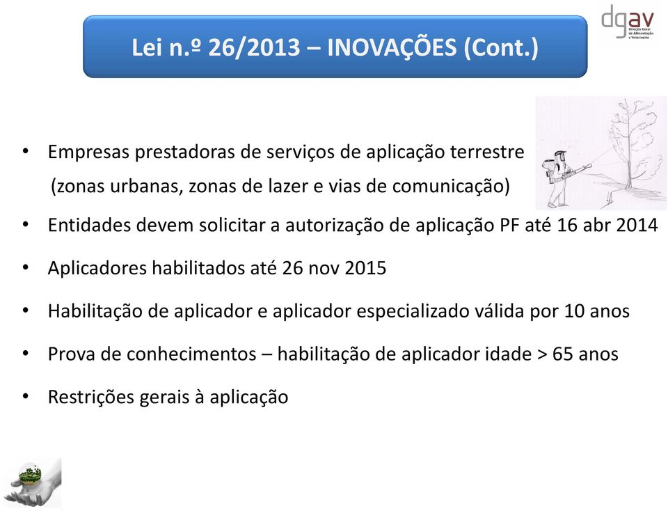 comunicação) Entidades devem solicitar a autorização de aplicação PF até 16 abr 2014 Aplicadores