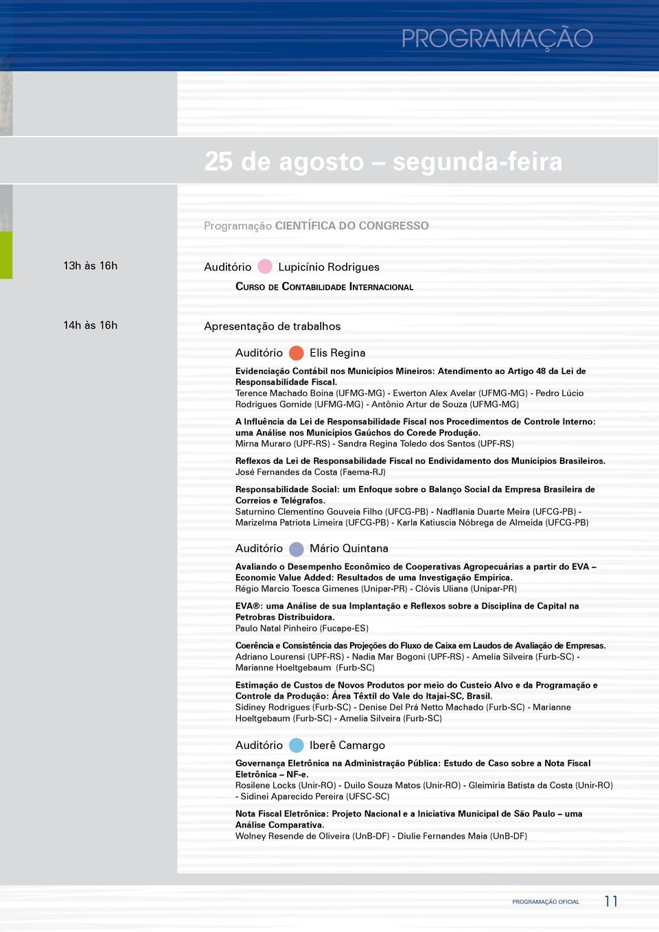 Terence Machado Boina (UFMG-MG) - Ewerton Alex Avelar (UFMG-MG) - Pedro Lúcio Rodrigues Gomide (UFMG-MG) - Antônio Artur de Souza (UFMG-MG) A Influência da Lei de Responsabilidade Fiscal nos