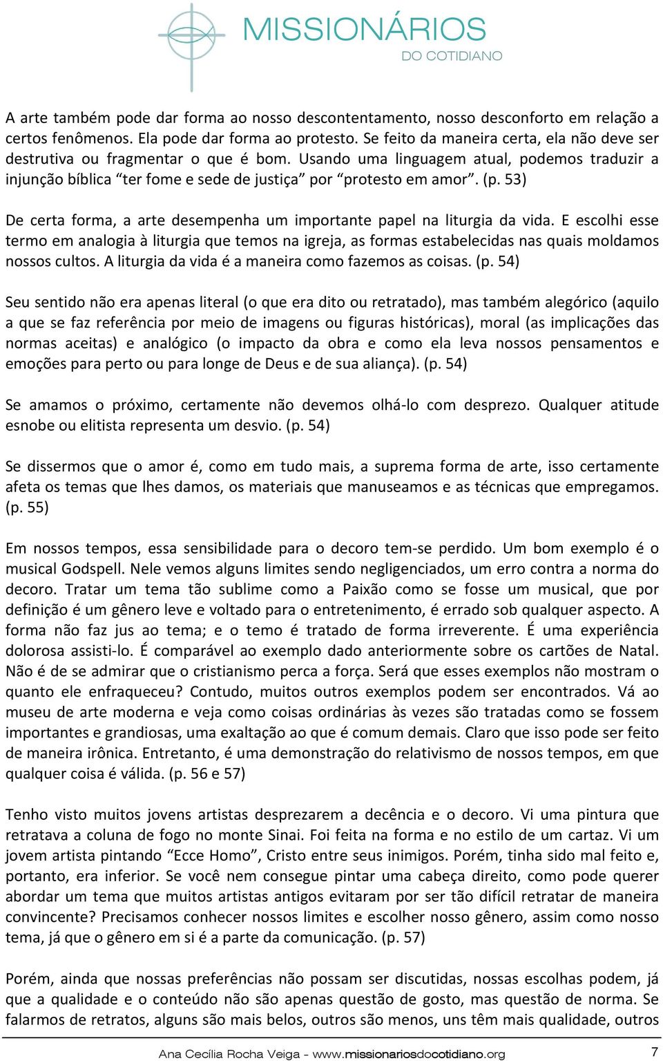 53) De certa forma, a arte desempenha um importante papel na liturgia da vida.