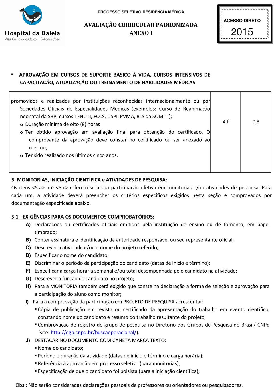 horas o Ter obtido aprovação em avaliação final para obtenção do certificado.