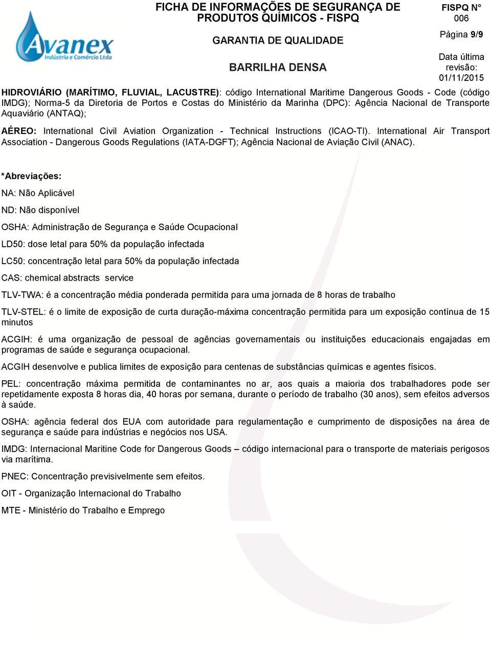 International Air Transport Association - Dangerous Goods Regulations (IATA-DGFT); Agência Nacional de Aviação Civil (ANAC).