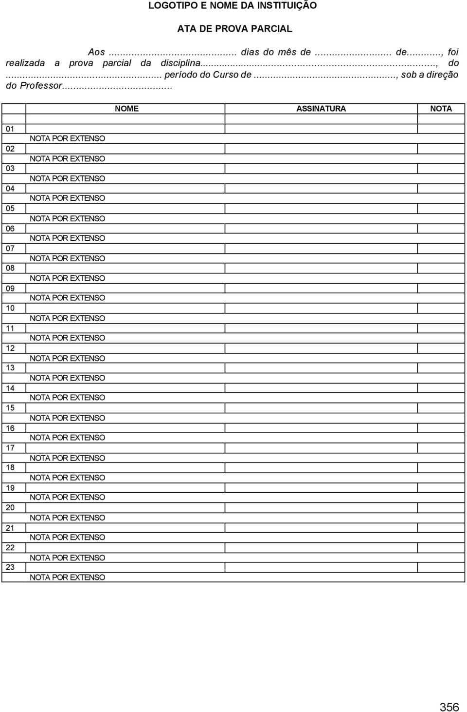 .. período do Curso de..., sob a direção do Professor.