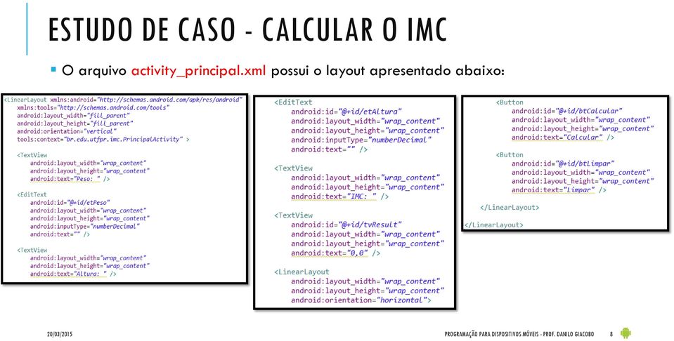 xml possui o layout apresentado abaixo: