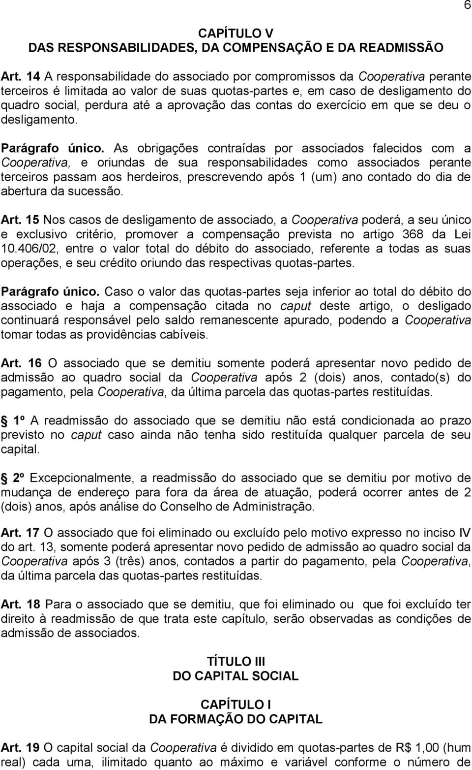 contas do exercício em que se deu o desligamento. Parágrafo único.