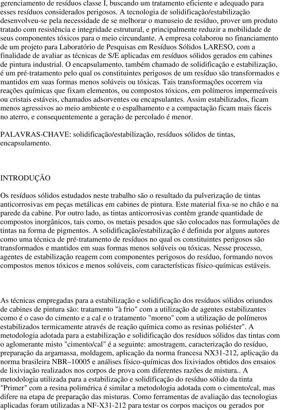 reduzir a mobilidade de seus componentes tóxicos para o meio circundante.