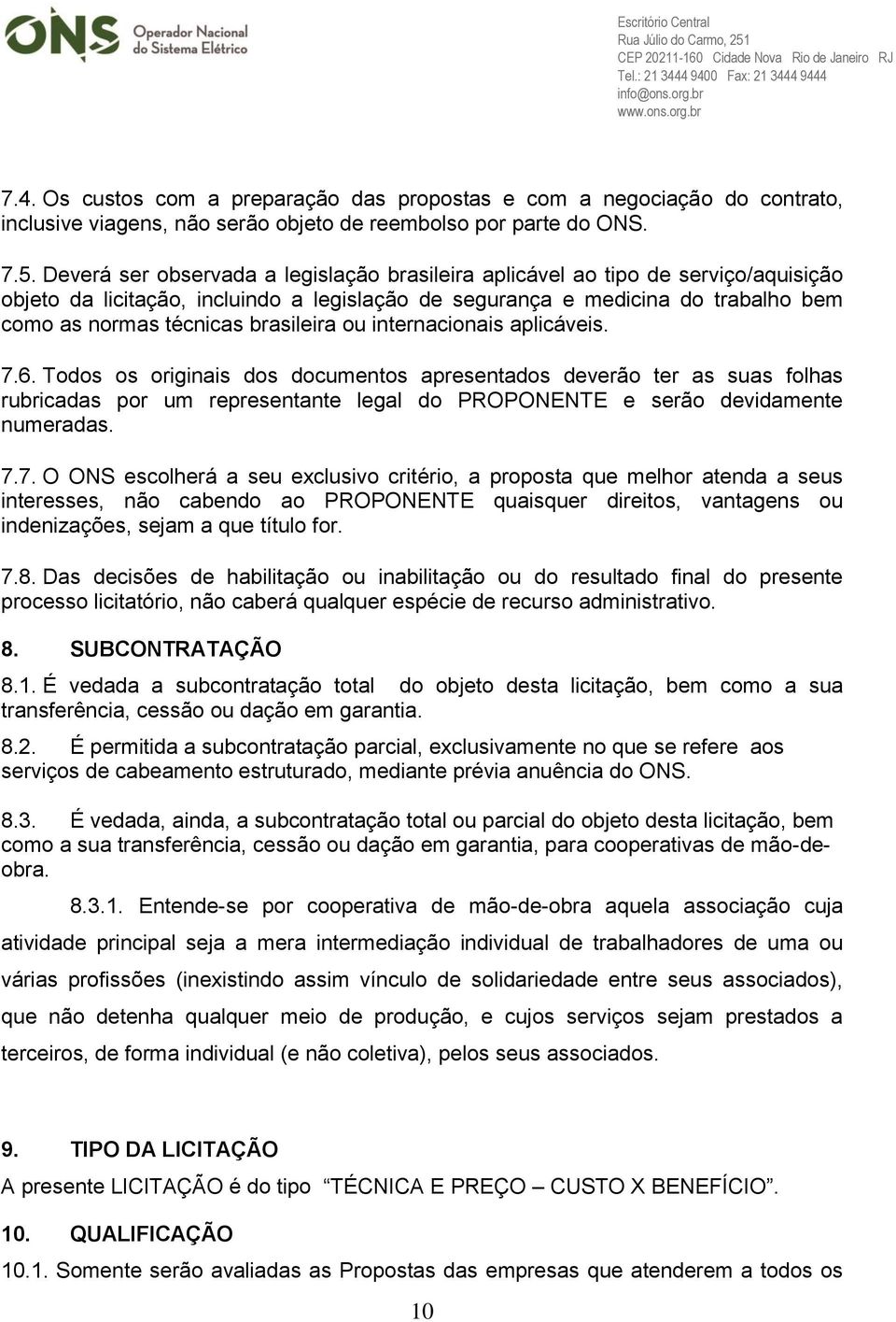 brasileira ou internacionais aplicáveis. 7.6.