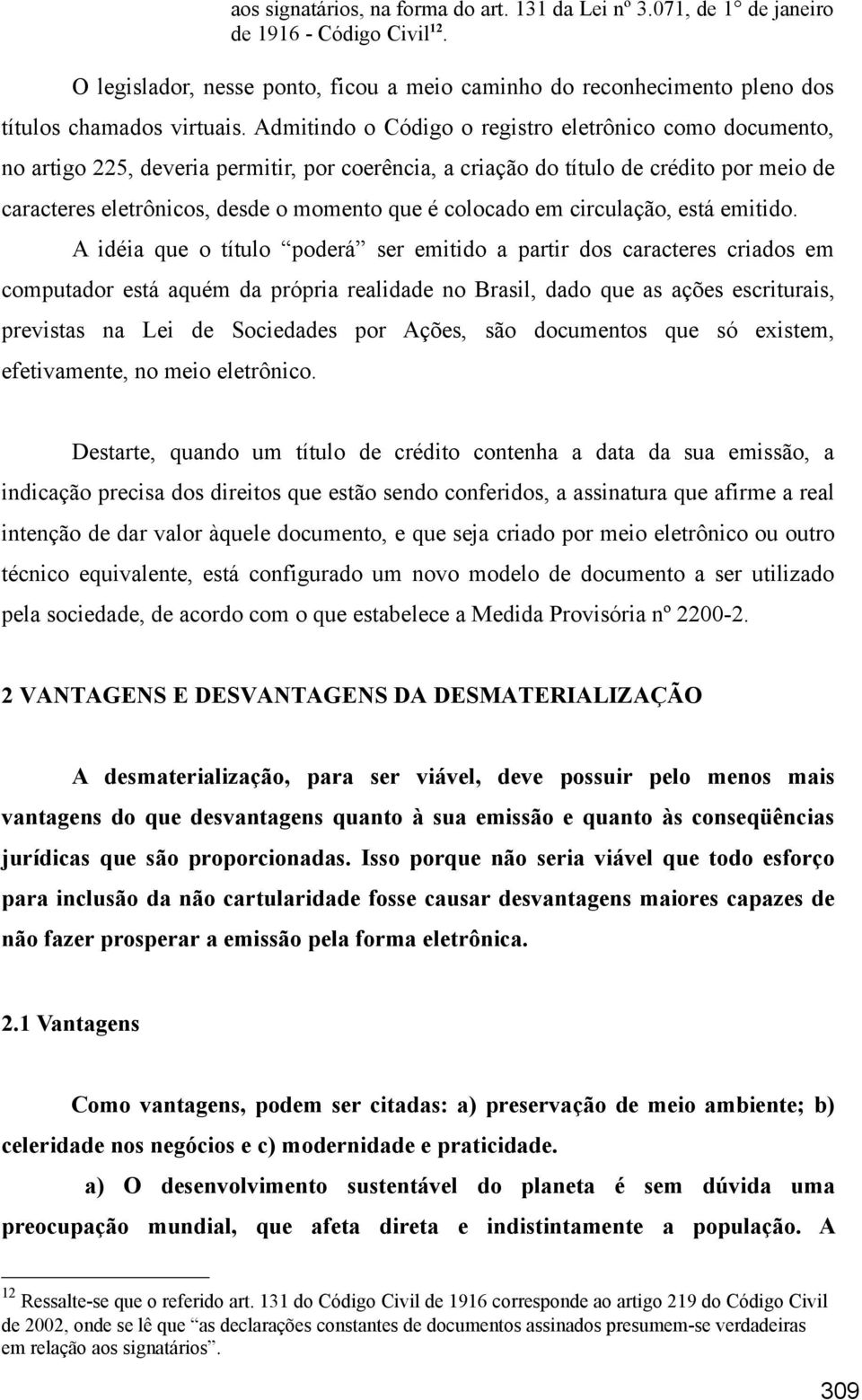 colocado em circulação, está emitido.