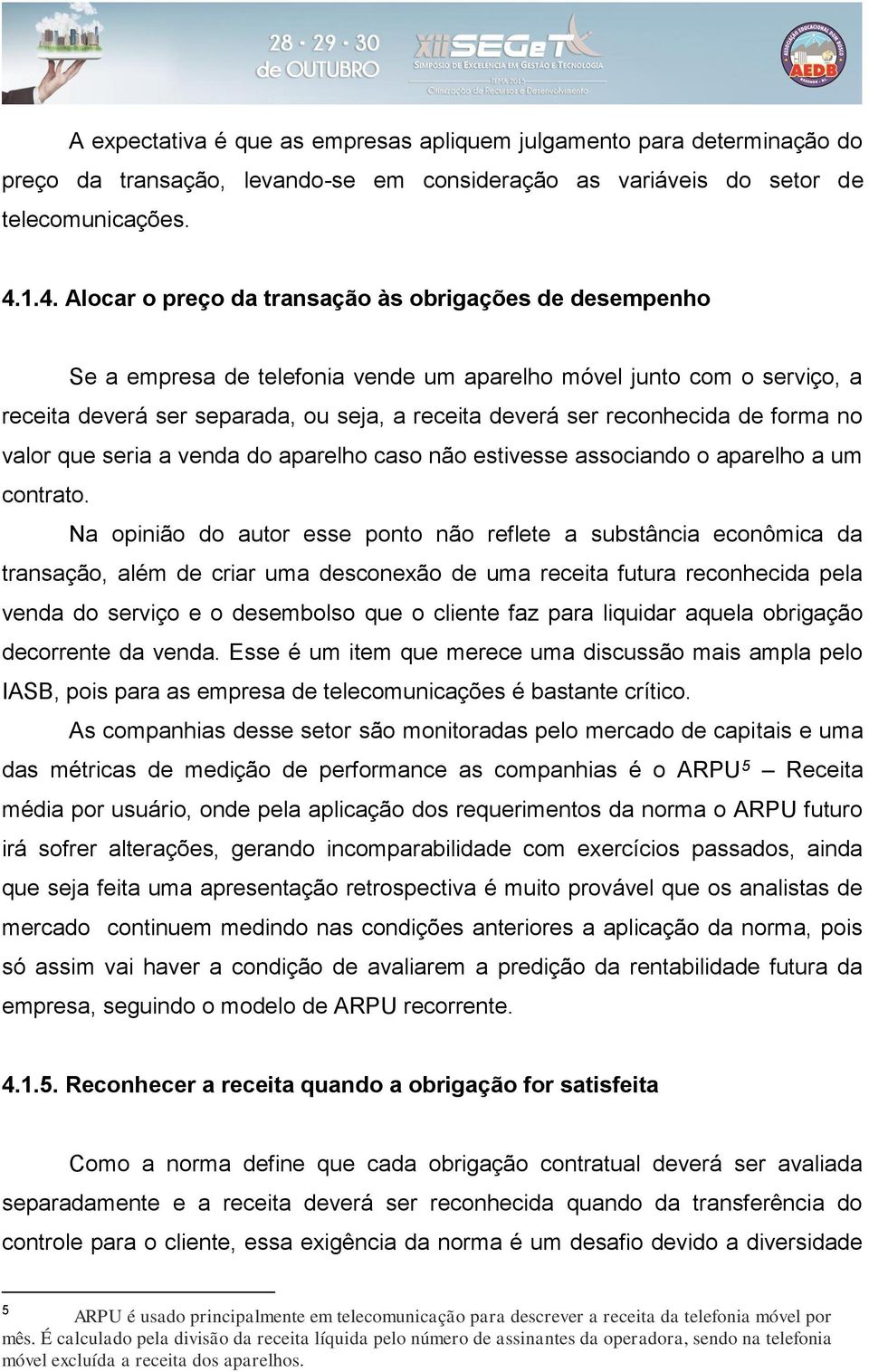 reconhecida de forma no valor que seria a venda do aparelho caso não estivesse associando o aparelho a um contrato.