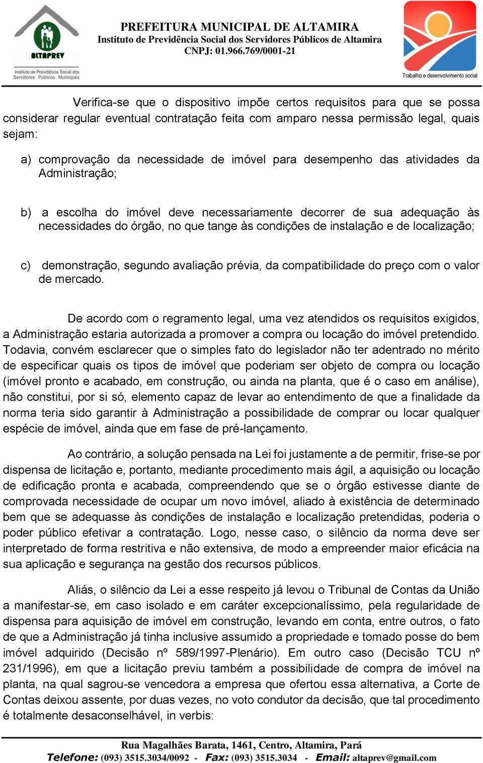 localização; c) demonstração, segundo avaliação prévia, da compatibilidade do preço com o valor de mercado.