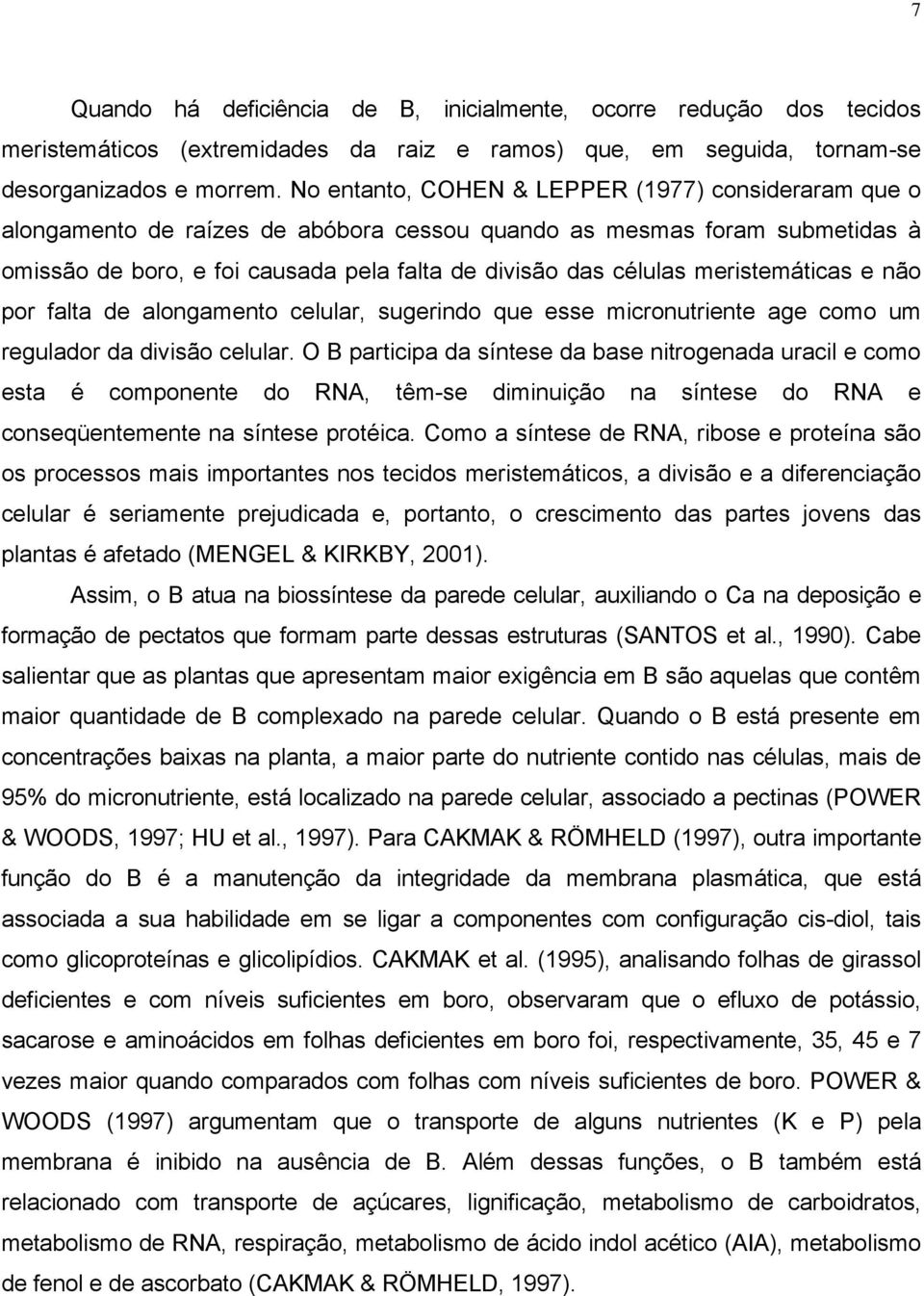 meristemáticas e não por falta de alongamento celular, sugerindo que esse micronutriente age como um regulador da divisão celular.