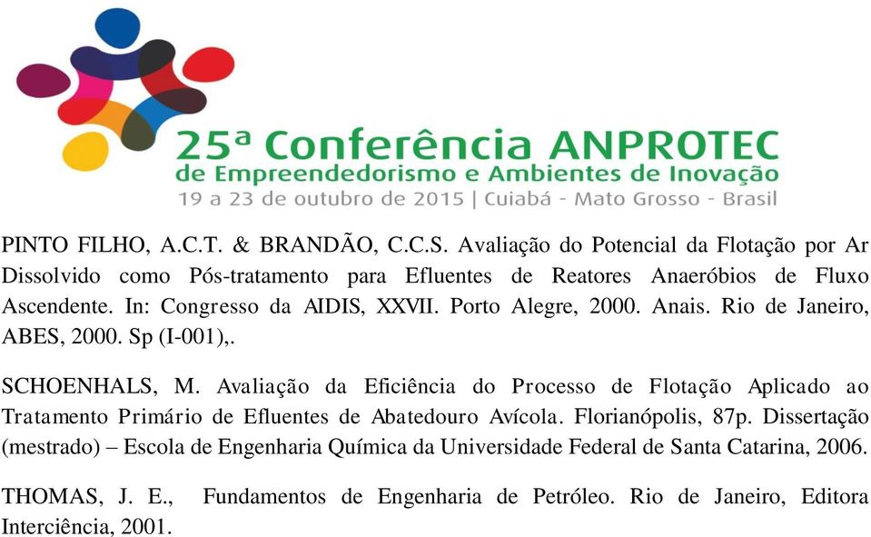 In: Congresso da AIDIS, XXVII. Porto Alegre, 2000. Anais. Rio de Janeiro, ABES, 2000. Sp (I-001),. SCHOENHALS, M.