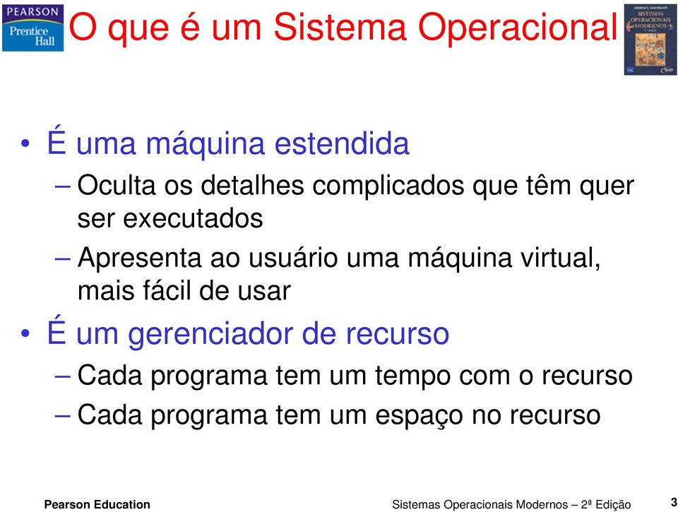 usar É um gerenciador de recurso Cada programa tem um tempo com o recurso Cada