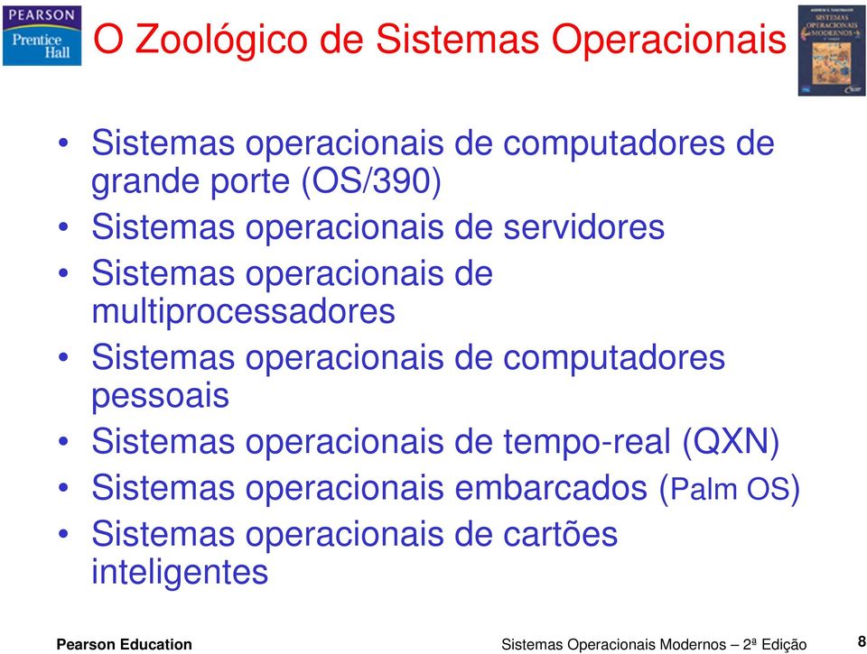 computadores pessoais Sistemas operacionais de tempo-real (QXN) Sistemas operacionais embarcados (Palm