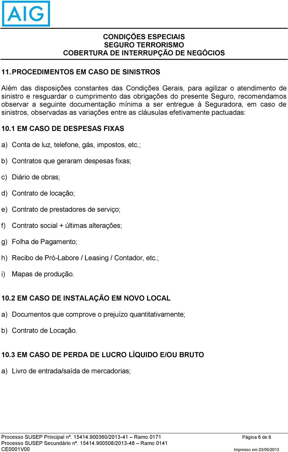 1 EM CASO DE DESPESAS FIXAS a) Conta de luz, telefone, gás, impostos, etc.