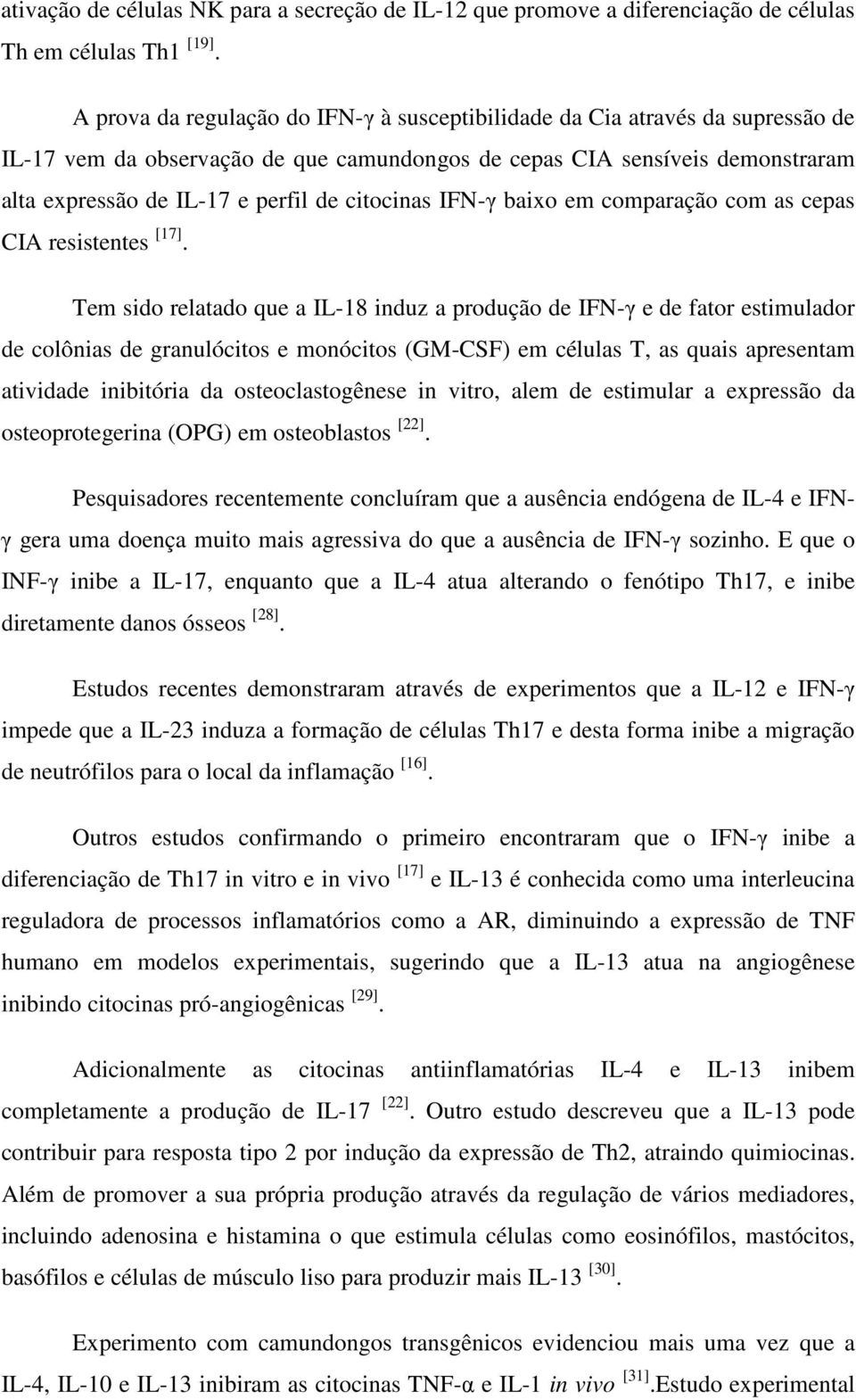 citocinas IFN-γ baixo em comparação com as cepas CIA resistentes [17].