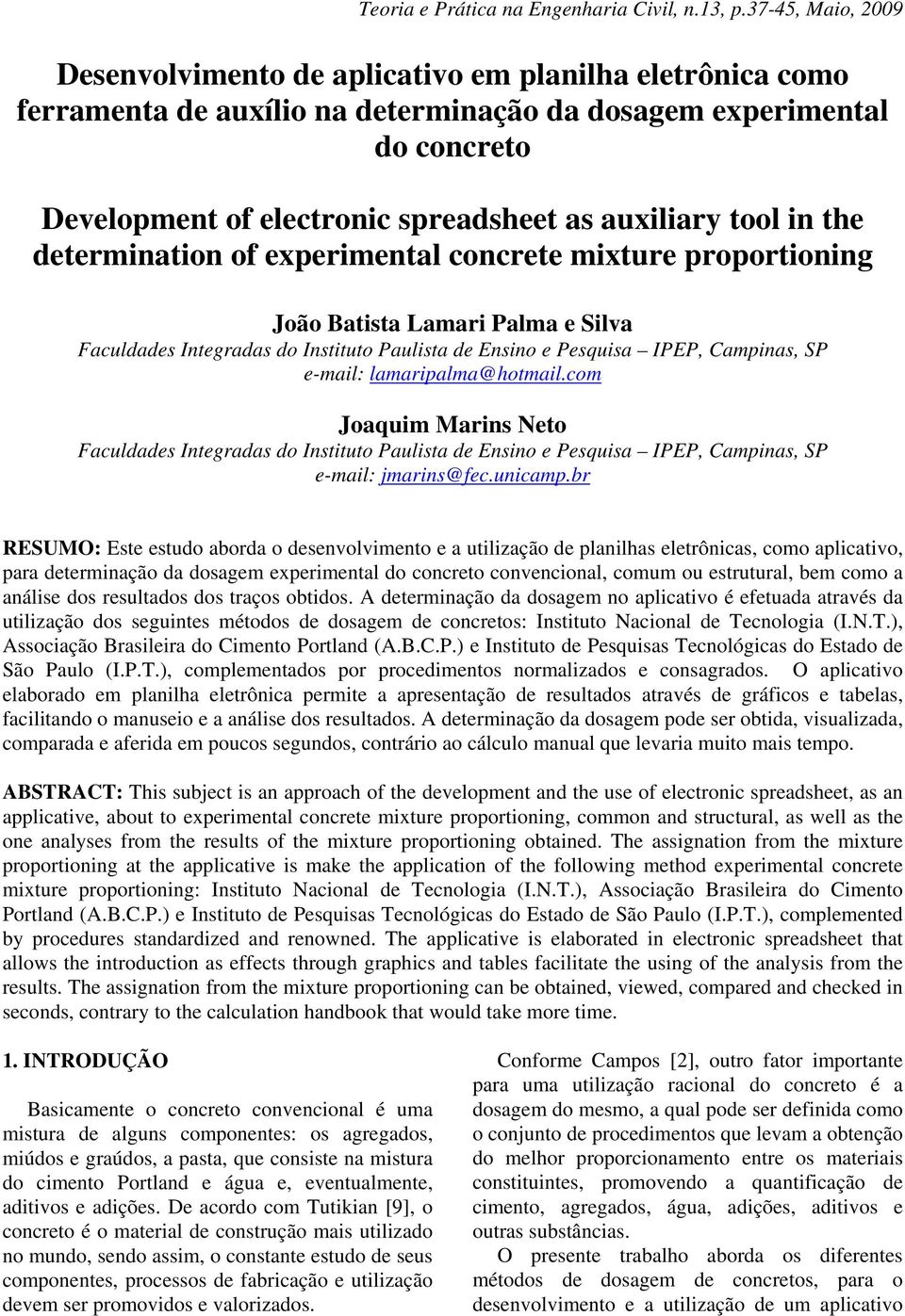 auxiliary tool in the determination of experimental concrete mixture proportioning João Batista Lamari Palma e Silva Faculdades Integradas do Instituto Paulista de Ensino e Pesquisa IPEP, Campinas,