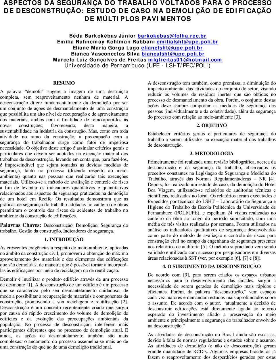 com Universidade de Pernambuco (UPE - LSHT/PEC/POLI) RESUMO A palavra demolir sugere a imagem de uma destruição completa, sem reaproveitamento nenhum de material.