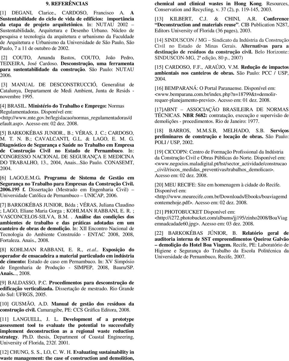 Núcleo de pesquisa e tecnologia da arquitetura e urbanismo da Faculdade de Arquitetura e Urbanismo da Universidade de São Paulo, São Paulo, 7 a 11 de outubro de 2002.